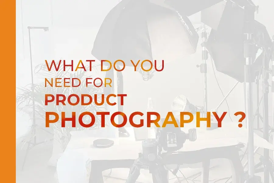 What Do You Need For Product Photography?