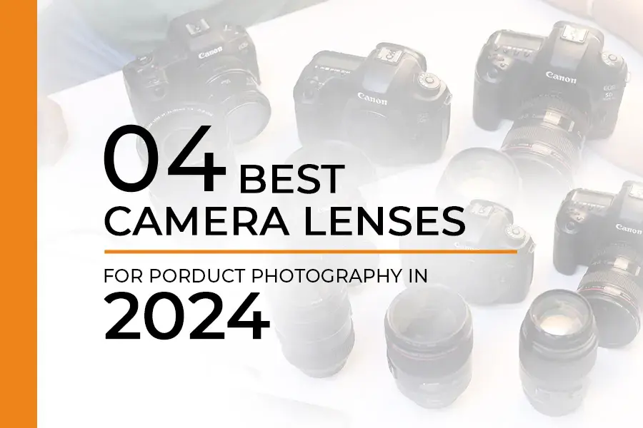 4 Best Camera Lenses For Product Photography In 2024​