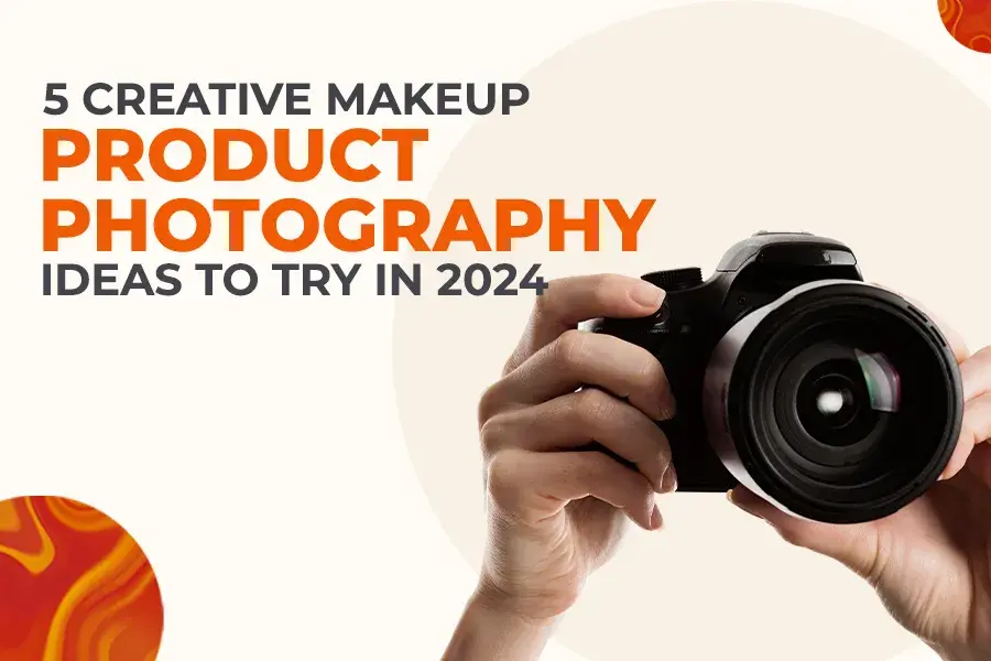 5 Creative Makeup Product Photography Ideas To Try In 2024