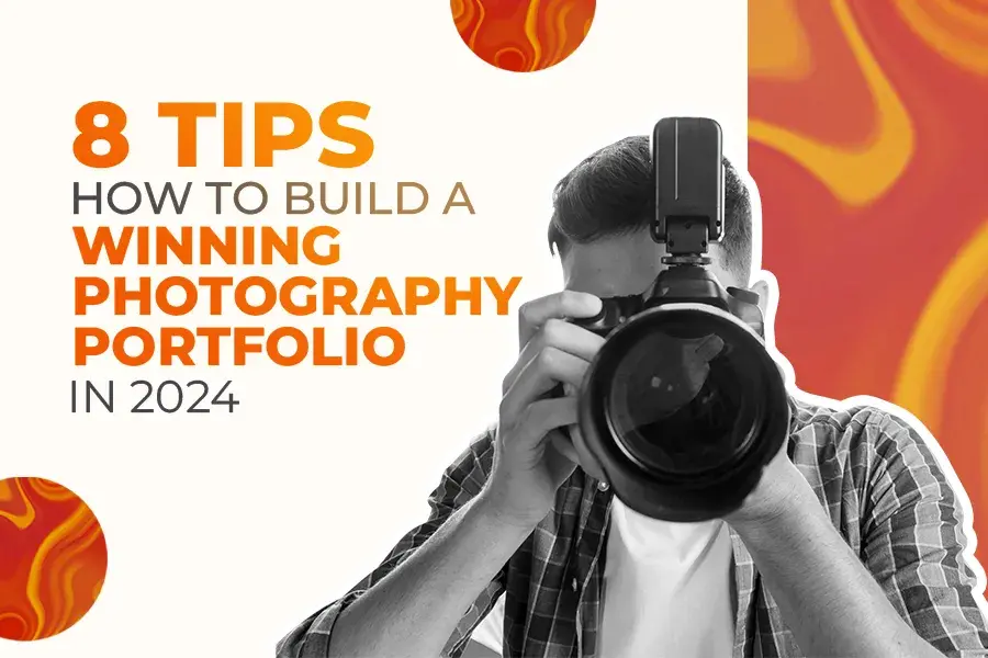 8 Ways How to Build a Winning Photography Portfolio in 2024