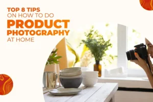 Top 8 Tips on How to Do Product Photography at Home