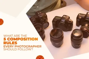 What are the 5 Composition Rules Every Photographer Should Follow?